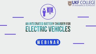 Day 2 Integrated Battery Charges-EV | Webinar | UKF College