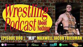 Maxwell Jacob Friedman AKA MJF SHOOTS (?) - Episode 080