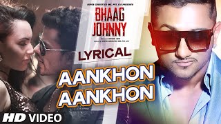 Yo Yo Honey Singh: Aankhon Aankhon Song with LYRICS | Kunal Khemu, Deana Uppal | Bhaag Johnny