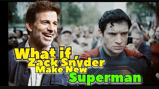 What if, Zack Snyder Makes New Superman !! 🔥🔥