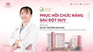 Sống Khỏe Mỗi Ngày: PHỤC HỒI CHỨC NĂNG SAU ĐỘT QUỴ