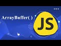 ArrayBuffer : : javascript