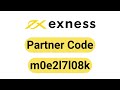 Exness Partner Code is m0e2l7l08k | Exness Referrals Code, Exness Promo Codes