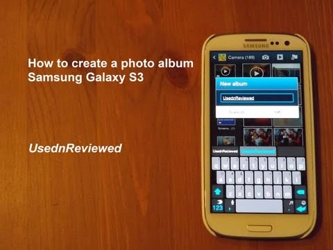 How to create a Photo Album on Samsung Galaxy S3 How to create a Photo Album on Samsung Galaxy S3