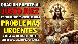 ORACIÓN FUERTE AL JUSTO JUEZ EN SITUACIONES COMPLICADAS, PROBLEMAS URGENTES Y CONTRA TODOS LOS MALES