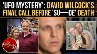 David Wilcock's FINAL 72 Hours Deepen Death Mystery As Friend Reveals Last Call With UFO Researcher