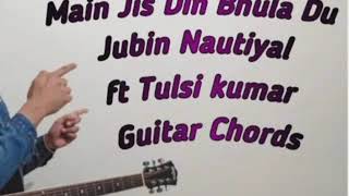 Main Jis Din Bhula Du Chords-Jubin Nautiyal #jubinnautiyal #tulsikumar #guitarlession #guitar #viral