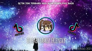 DJ BABY FAMILY FRIENDLY !  DJ TIK TOK TERBARU 2021 | DJ SLOW REMIX FULL BASS | VIRAL