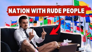 Travel at Your Own Risk: The Top 10 Rudest Countries in the world.