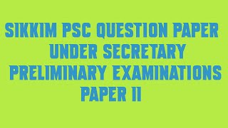 Sikkim PSC Question Paper Under Secretary Preliminary Examinations Paper II