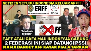 EAFF \u0026 CAFA REBUTAN INDONESIA USAI KELUAR DARI AFF ! Presiden AFF Stres Indonesia Keluar AFF