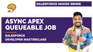Asynchronous Apex - Queueable - Explained | Chapter 98 | Salesforce Developer Masterclass