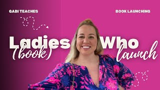 Ladies Who (BOOK)Launch - Free Training on Becoming a Best-Selling Author!