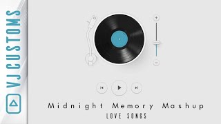 Midnight Memory Mashups 💞 || Non Stop Mashup 🎼🎶🎵🎧 || Midnight Chillout 💕 || VJ Customs