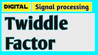 Twiddle factor | Digital signal processing