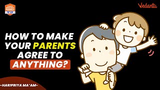 How to make your parents agree to ANYTHING?  | Surabhi Ma'am | Vedantu Young Wonders