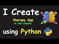 I CREATE THERAPY APP IN 2 MIN USING PYTHON & LEARN PYTHON BY BUILDING SIMPLE PROJECTS