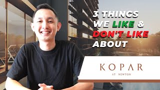 Kopar at Newton | 3 Things We Like \u0026 Don’t Like | Singapore Condo Review