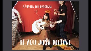 【If You Just Believe】an original by Vivien Loh 盧苑儀