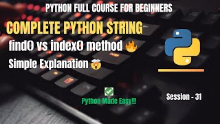 Session 31:Python Strings find(), index(), rfind(), rindex() Methods Explained |Python for Beginners