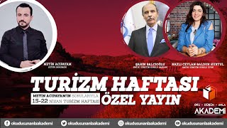 TURİZM HAFTASINA ÖZEL YAYIN |KONUKLAR: ŞAHİN BALCIOĞLU - NAZLI CEYLAN BALDUK KURTUL