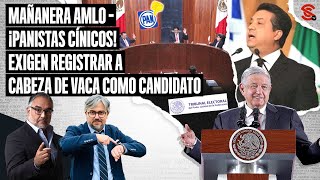 #MAÑANERA #AMLO ¡#Panistas cínicos! Exigen registrar a #CabezadeVaca como candidato 30/4/2024