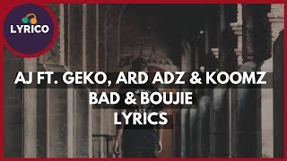 AJ ft. Geko, Ard Adz & Koomz - Bad & Boujie (Lyrics) 🎵 Lyrico TV