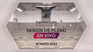 Sesión del Pleno de la #SCJN 18 mayo  2023