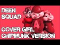 Deen Squad - Cover Girl (Chipmunk Version)