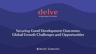 Securing Good Development Outcomes: Global Growth Challenges \u0026 Opportunities