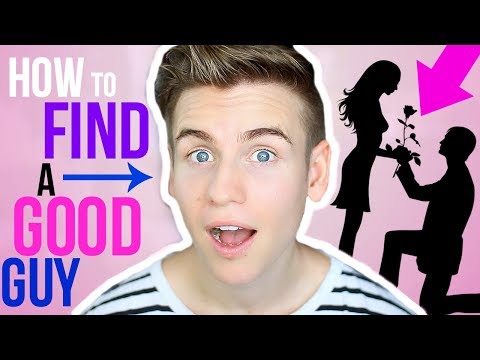 How To Find A GOOD Guy! How To Find A GOOD Guy!