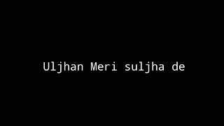 uljhan meri ♥️suljha de black screen status | uljhan meri ♥️suljha de song status | Saad Writes