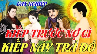 Kiếp Trước Nợ Gì Kiếp Này Trả Đó - Phật Dạy Nhân Quả Báo Ứng Không Trừ Một Ai #Truyện