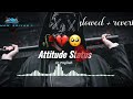 Attitude songs 😎 | Slowed + reverb | Lofi song | Mamon Ariyan 3 | Hindi song |