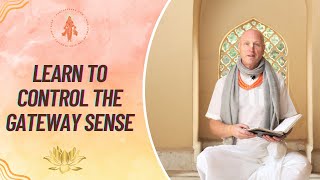 Learn To Control The Gateway Sense | HG Vaiśeṣika Dāsa | Pilgrimage of The Heart | Feb 11 2025