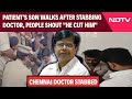 Chennai Doctor Stabbed | Patient's Son Walks After Stabbing Doctor, People Shout 