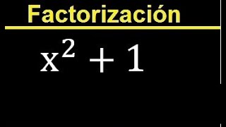 factorizar x^2+1 , se puede factorizar una suma de cuadrados si o no ?