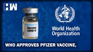 WHO Approves Pfizer and BioNTech's Covid-19 Vaccine, Could Be Made Available In Poorer Countries