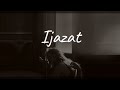 Ijazat [Slowed + Reverb] - Arijit Singh | Meet Bros | Ijazat (Slowed + Reverb) - One Night Stand