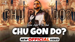 KARAN AUJLA : Chu Gon Do ? (FULL SONG) | Karan Aujla New Song | CHU GON DO | New Punjabi Song 2021