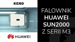 #KENOLab | Falownik Huawei SUN2000 z serii M3