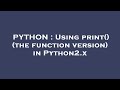 PYTHON : Using print() (the function version) in Python2.x