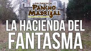 Cuentos de Pancho Madrigal -  La Hacienda Fantasma -  El Desquite de Don Chico