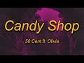 50 Cent - Candy Shop (Lyrics) ft. Olivia | I'll take you to the candy shop