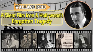 Hollywood Secrets #7 || How Wallace Reid’s Career Was Destroyed by Hollywood’s Dark Side