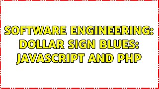 Software Engineering: Dollar Sign Blues: Javascript and PHP