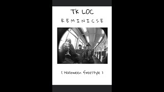 Tk L0C - Reminisce (Halloween Freestyle)