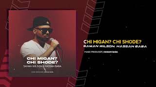 Saman Wilson, Hassan Baba - Chi Migan? Chi Shode? | OFFICIAL AUDIO