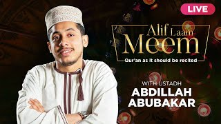 #AlifLaamMeem | Recite Quran with Ustadh Abdilahi Abubakar