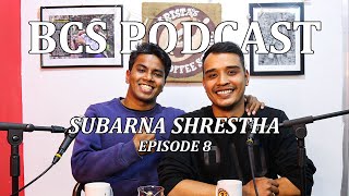 BCS Podcast Ep 8 - Subarna Shrestha